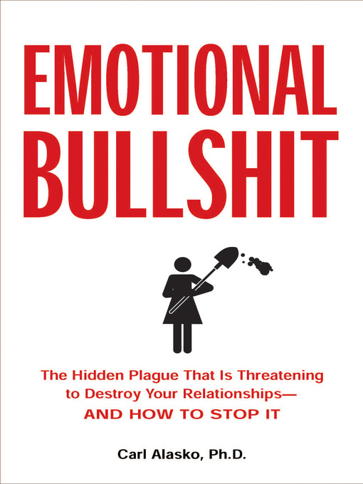 Title details for Emotional Bullshit by Carl Alasko Ph. D. - Available